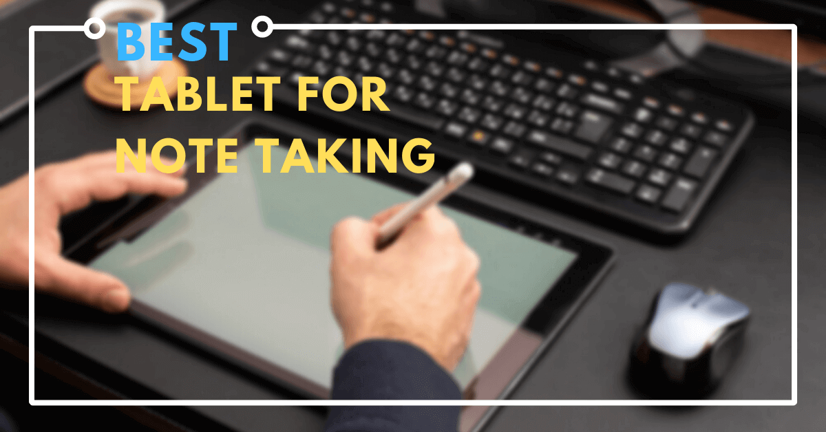 Best Tablet For Note Taking