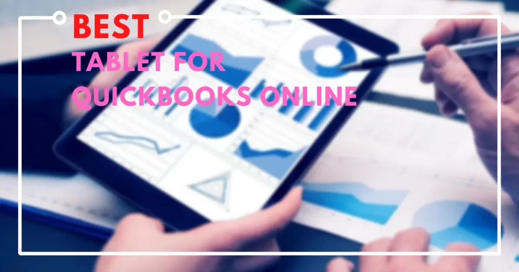 Best Tablet For Quickbooks Online
