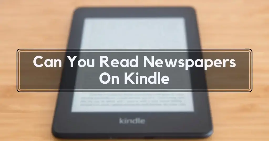 Can You Read Newspapers On Kindle