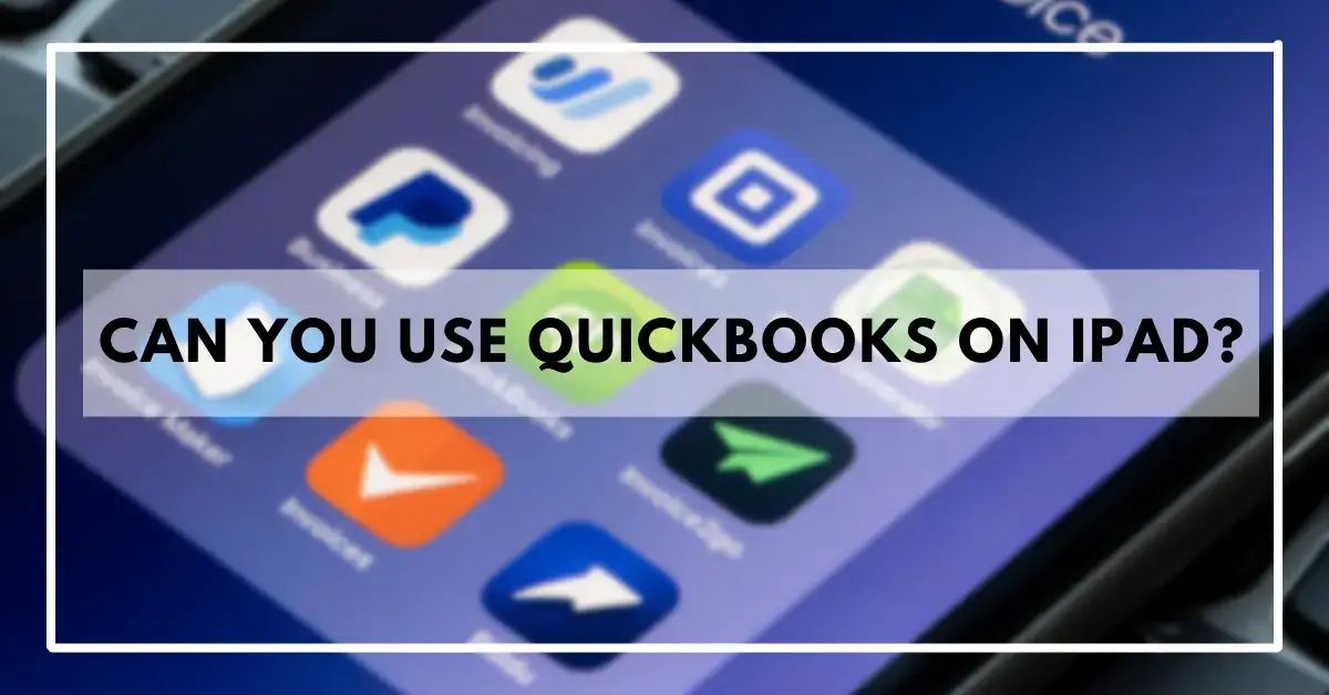 Can You Use QuickBooks on iPad