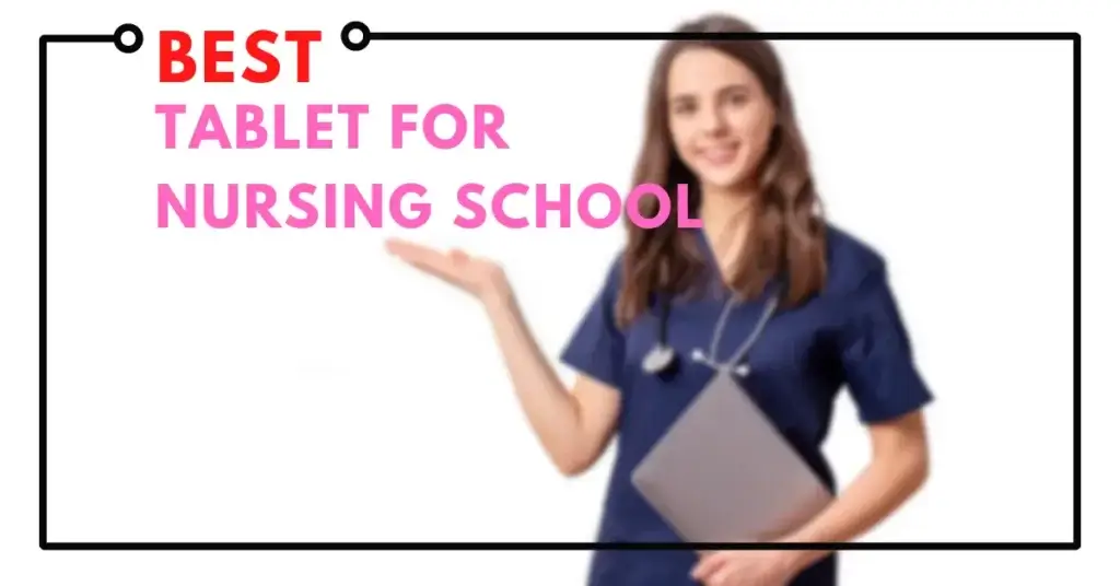 Best Tablet For Nursing School