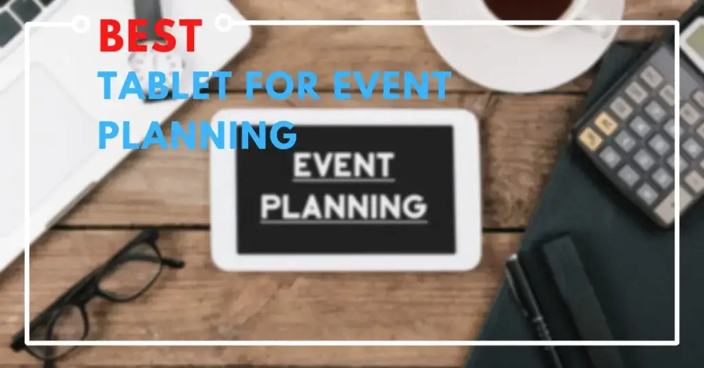 Best Tablet for Event Planning