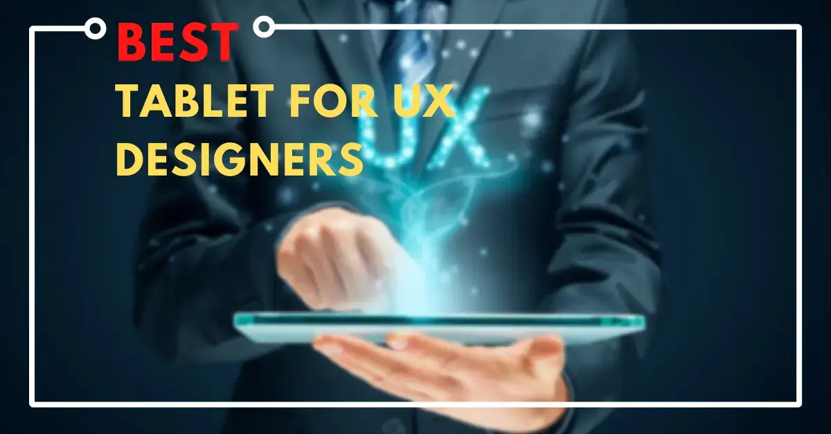 Best Tablet for UX Designers