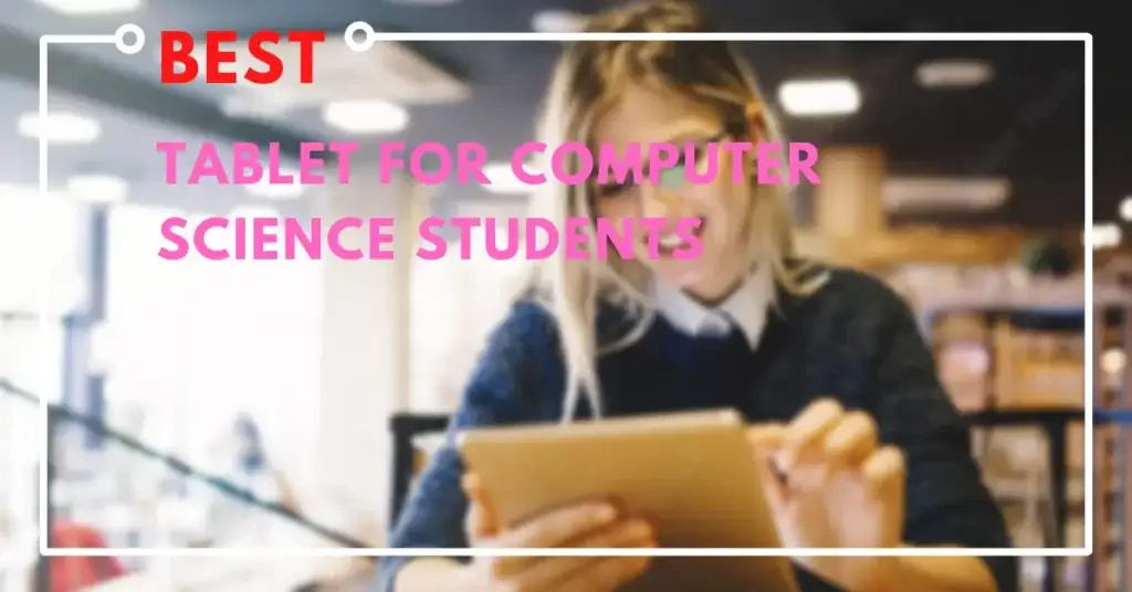 best tablet for computer science student